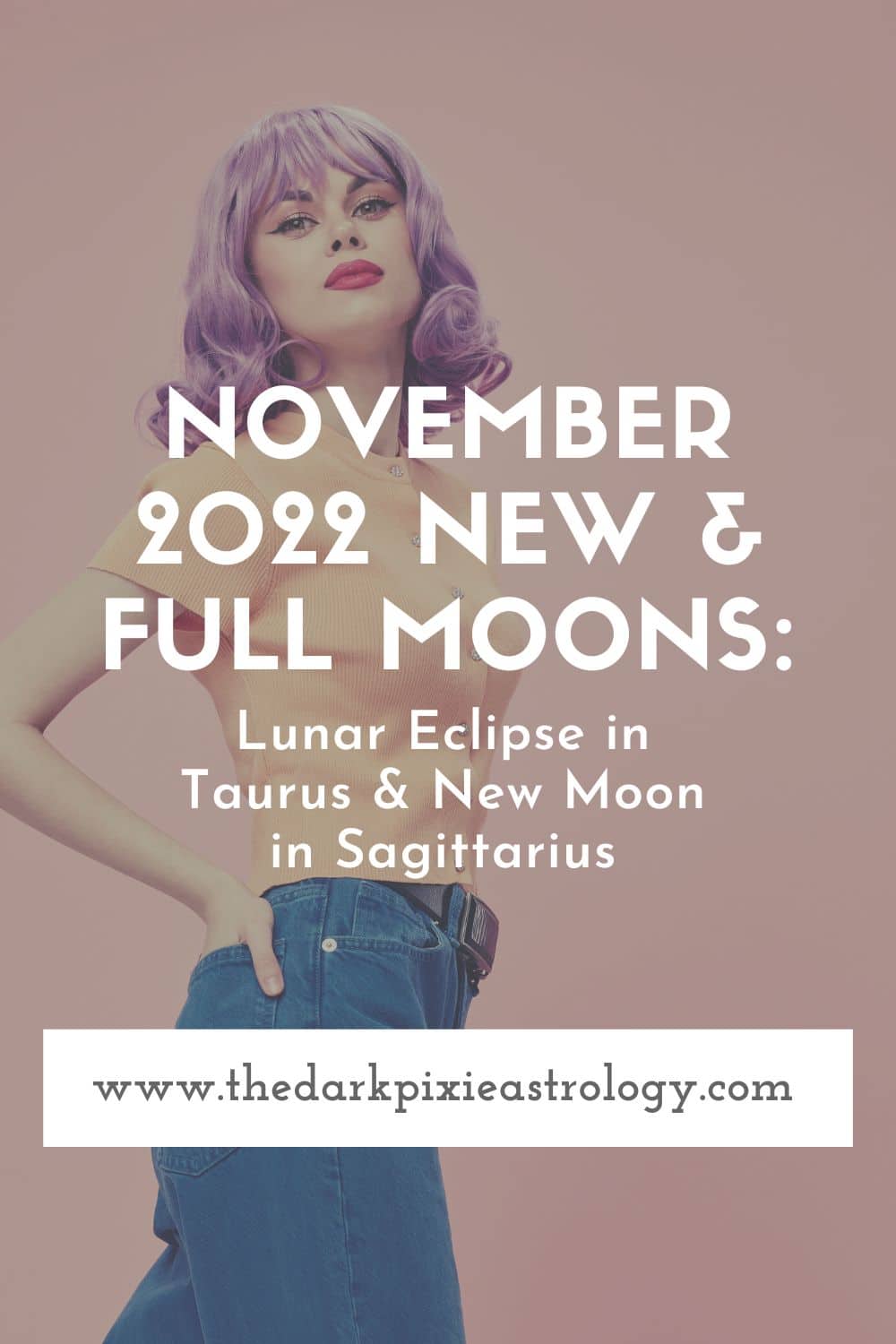 Noviembre 2022 Lunas Nuevas y Llenas: Eclipse Lunar en Tauro y Luna Nueva en Sagitario - The Dark Pixie Astrology